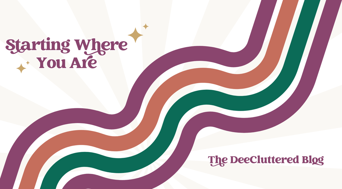 Starting Where You Are...Organizing in Real Life!